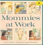 Mommies at Work