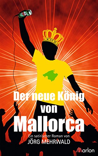 Der neue König von Mallorca: Ein satirischer Roman (German Edition)