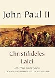 Christifideles laici : post-synodal apostolic exhortation of His Holiness John Paul II on the vocation and mission of the lay faithful in the Church and in the world