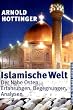 Islamische Welt: Der Nahe Osten: Erfahrungen, Begegnungen, Analysen