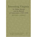 Inventing Virginia: Sir Walter Raleigh and the Rhetoric of Colonization, 1584-1590 (Early American Literature and Culture Through the American Renaissance)