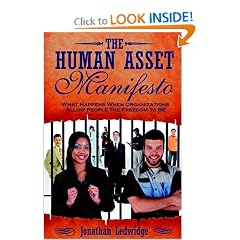 The Human Asset Manifesto: What Happens When Organizations Allow People The Freedom To Be