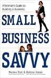 Small Business Savvy: A Woman`s Guide to Building a Business