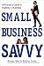 Small Business Savvy: A Woman's Guide to Building a Business