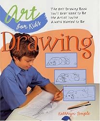 Art for Kids: Drawing: The Only Drawing Book You'll Ever Need to Be the Artist You've Always Wanted to Be (Art for Kids)