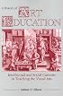 History of Art Education: Intellectual and Social Currents in Teaching the Visual Arts