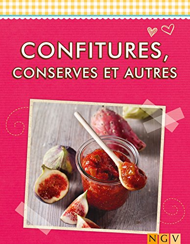 Confitures, conserves et autres: Les meilleures recettes (De délicieuses recettes pour l'été) (French Edition)