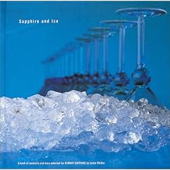 Sapphire and Ice―ボンベイ・サファイアのための世界のクールバー&レシピブック