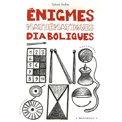 Enigmes math�matiques diaboliques : 65 Enigmes pour faire travailler sa t�te !