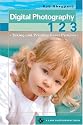 Digital Photography 1 2 3: Taking and Printing Great Pictures (A Lark Photography Book)