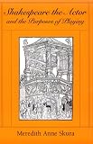Shakespeare the Actor and the Purposes of Playing