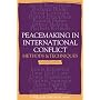 Peacemaking In International Conflict: Methods And Techniques