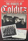 The Diggers of Colditz: The Classic Australian Pow Escape Story Now Completely Revised and Expanded