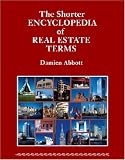 The Shorter Encyclopedia of Real Estate Terms: Based on English and North American Practice, Including Australian, Canadian, New Zealand, Scots Law, Civil Law and Latin Terms
