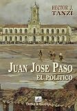 Juan Jose Paso, el Politico