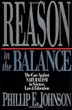 Reason in the Balance: The Case Against Naturalism in Science, Law & Education (0830819290) by Johnson, Phillip E.