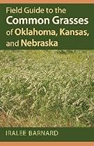 Field Guide to the Common Grasses of Oklahoma, Kansas, and Nebraska Field Guide to the Common Grasses of Oklahoma, Kansas, and Nebraska