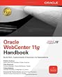 Oracle WebCenter 11g Handbook: Build Rich, Customizable Enterprise 2.0 Applications (Oracle Press)