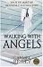 Books : Walking with Angels: True Stories of Heavenly Encounters