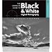 The Complete Guide to Black & White Digital Photography (A Lark Photography Book)