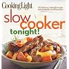 Cooking Light Slow-Cooker Tonight!: 140 delicious weeknight recipes that practically cook themselves
