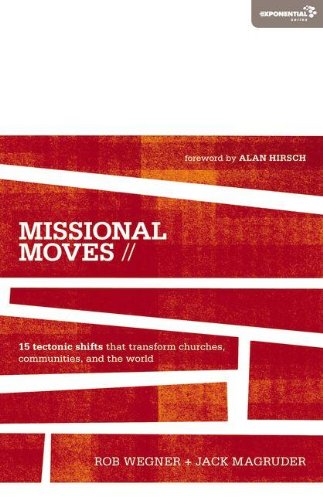 Missional Moves 15 Tectonic Shifts that Transform Churches Communities and the World Exponential Series310495091 