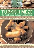 Turkish Meze: The Little Dishes of the Eastern Mediterranean