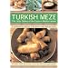Turkish Meze: Soups, Salads and Snacks