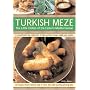 Turkish Meze: The Little Dishes of the Eastern Mediterranean