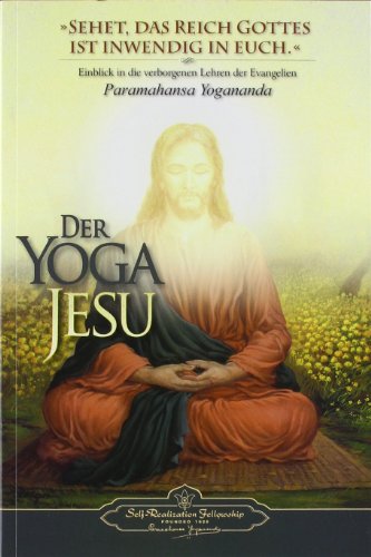 Der Yoga Jesu Einblick In Die Verborgenen Lehren Der Evangelien Pdf Download Paramahansa Yogananda Deconlarab