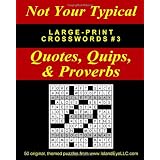 Not Your Typical Large-Print Crosswords #3: Quotes, Quips, & Proverbs ~ Dave Straube