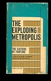 THE EXPLODING METROPOLIS; A study of the assault on urbanism and how our cities can resist it [Illustrated]