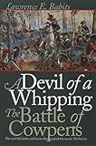A Devil of a Whipping: The Battle of Cowpens