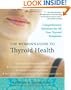 The Women's Guide to Thyroid Health: Comprehensive Solutions for All Your Thyroid Symptoms