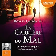 La Carrière du mal (Cormoran Strike 3) | Livre audio Auteur(s) : Robert Galbraith Narrateur(s) : Lionel Bourguet