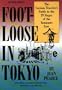 Foot-Loose in Tokyo: The Curious Traveler's Guide to the 29 Stages of the Yamanote Line