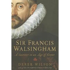 Sir Francis Walsingham: A Courtier in an Age of Terror