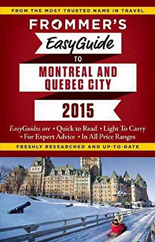[Frommer's Easyguide to Montreal and Quebec City 2015] (By: Erin Trahan) [published: November, 2014]
