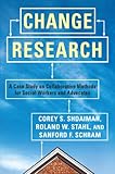Change research : a case study on collaborative methods for social workers and advocates