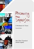 Recovering from Depression: A Workbook for Teens