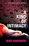 Cover of Kind of Intimacy, A by Jenn Ashworth 1906413061