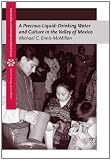 A Precious Liquid: Drinking Water and Culture in the Valley of Mexico (Case Studies on Contemporary Social Issues)