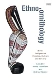 Ethno-ornithology : birds, indigenous peoples, culture and society