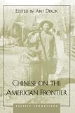 Chinese on the American Frontier (Pacific Formations: Global Relations in Asian and Pacific Perspectives)