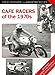 Cafe Racers of the 1970s: Machines, Riders and Lifestyle A Pictorial Review (Mick Walker on Motorcycles, 2)