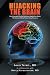 Hijacking the Brain: How Drug and Alcohol Addiction Hijacks our Brains - The Science Behind Twelve-Step Recovery