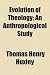 Evolution of Theology; An Anthropological Study Evolution of Theology; An Anthropological Study
