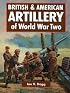 British & American Artillery: WWII-Hardbound