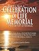 How to Plan a Celebration of Life Memorial Instead of a Funeral: A Practical, Step-by-Step Guide to Planning A Respectful and Loving Memorial Service