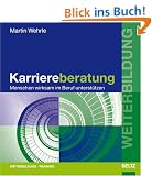 Karriereberatung: Menschen wirksam im Beruf unterst�tzen